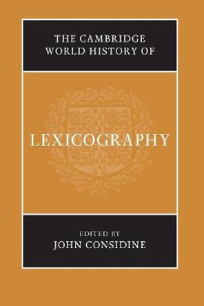 The Cambridge World History of Lexicography by John Considine