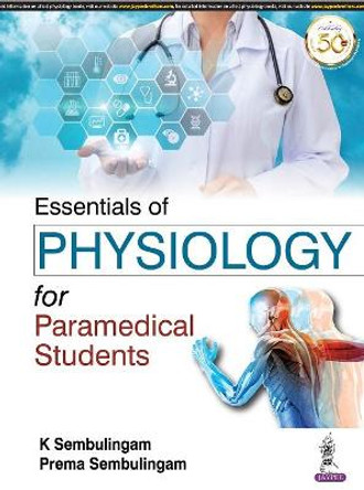 Essentials of Physiology for Paramedical Students by K Sembulingam