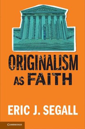 Originalism as Faith by Eric J. Segall