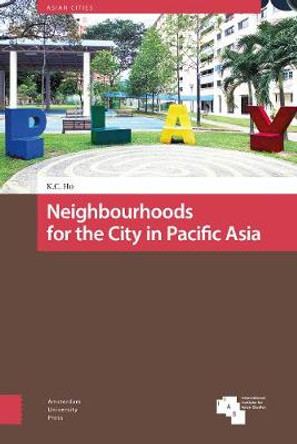 Neighbourhoods for the City in Pacific Asia by Kong Chong Ho