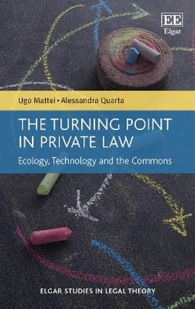 The Turning Point in Private Law: Ecology, Technology and the Commons by Ugo Mattei