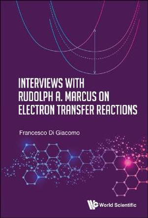 Interviews With Rudolf A Marcus On Electron Transfer Reactions by Francesco Di Giacomo