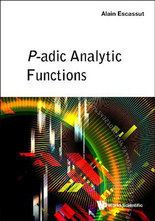 P-adic Analytic Functions by Alain Escassut