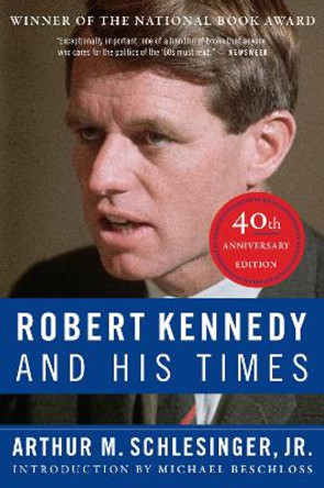 Robert Kennedy and His Times: 40th Anniversary Edition by Arthur M Schlesinger