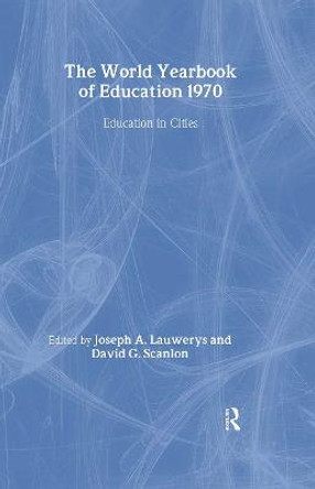 World Yearbook of Education 1970: Education in Cities by Joseph A. Lauwerys