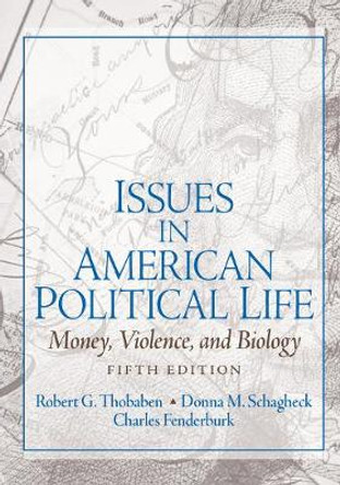 Issues in American Political Life: Money, Violence and Biology by Robert G. Thobaben