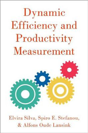 Dynamic Efficiency and Productivity Measurement by Elvira Silva