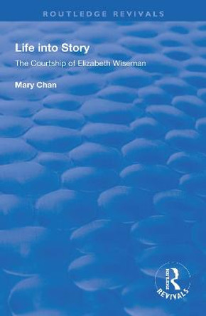 Life into Story: Courtship of Elizabeth Wiseman by Mary Chan