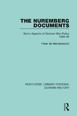 The Nuremberg Documents: Some Aspects of German War Policy 1939-45 by Peter De Mendelssohn