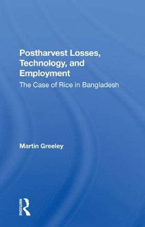 Postharvest Losses, Technology, And Employment: The Case Of Rice In Bangladesh by Martin Greeley