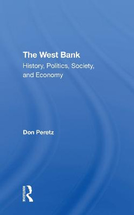 The West Bank: History, Politics, Society, And Economy by Ian Lustick