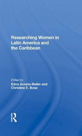 Researching Women In Latin America And The Caribbean by Edna Acosta-belen