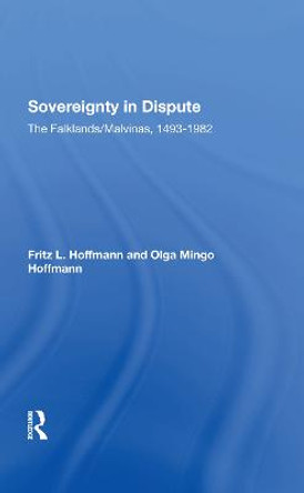 Sovereignty In Dispute: The Falklands/malvinas, 14931982 by Fritz L. Hoffmann