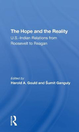 The Hope And The Reality: U.s.indian Relations From Roosevelt To Reagan by Harold A Gould