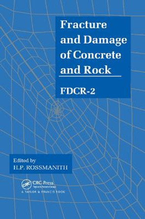 Fracture and Damage of Concrete and Rock - FDCR-2 by H. P. Rossmanith