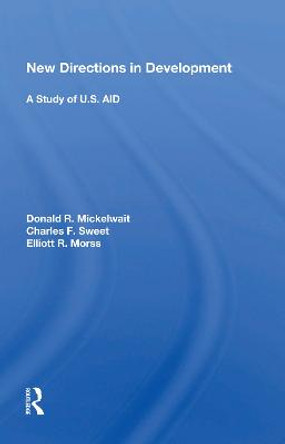 New Directions In Development: A Study Of U.s. Aid by Donald R. Mickelwait