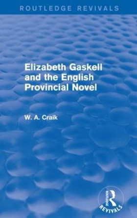 Elizabeth Gaskell and the English Provincial Novel by W. A. Craik