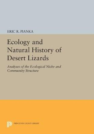 Ecology and Natural History of Desert Lizards: Analyses of the Ecological Niche and Community Structure by Eric R. Pianka