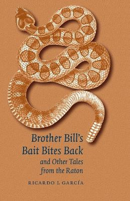 Brother Bill's Bait Bites Back and Other Tales from the Raton by Ricardo L. Garcia