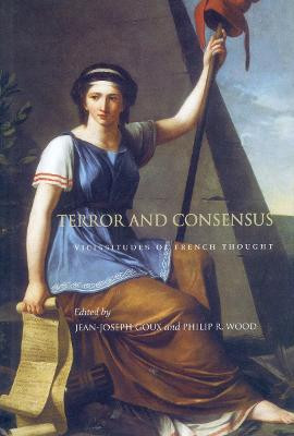 Terror and Consensus: Vicissitudes of French Thought by Jean-Joseph Goux