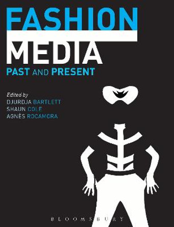Fashion Media: Past and Present by Djurdja Bartlett