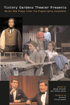 Victory Gardens Theater Present: Seven New Plays from the Playwrights Ensemble by Sandy Shinner