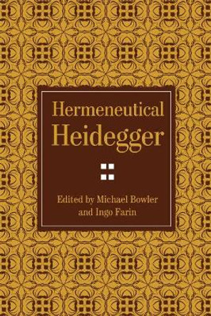 Hermeneutical Heidegger by Michael Bowler