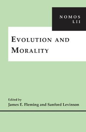 Evolution and Morality: NOMOS LII by James E. Fleming