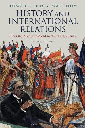 History and International Relations: From the Ancient World to the 21st Century by Howard LeRoy Malchow