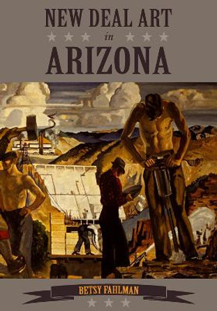 New Deal Art in Arizona by Betsy Fahlman