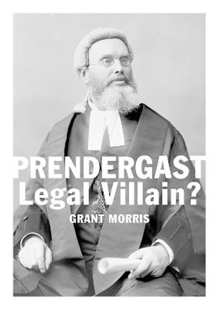 Prendergast: Legal Villain by Grant H. Morris