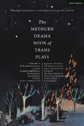 The Methuen Drama Book of Trans Plays: Sagittarius Ponderosa; The Betterment Society; how to clean your room; She He Me; The Devils Between Us; Doctor Voynich and Her Children; Firebird Tattoo; Crooked Parts by she/her Leanna Keyes