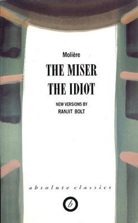 The Miser/The Idiot by Ranjit Bolt