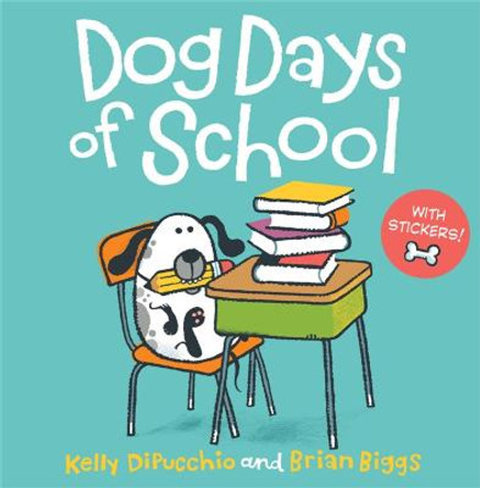 Dog Days of School [8x8 with stickers] by Kelly S. DiPucchio