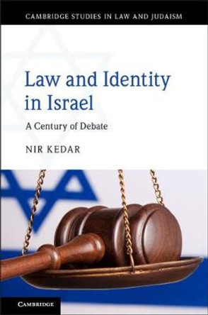 Law and Identity in Israel: A Century of Debate by Nir Kedar