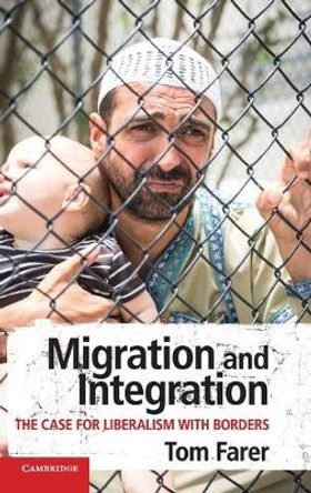 Migration and Integration: The Case for Liberalism with Borders by Tom Farer