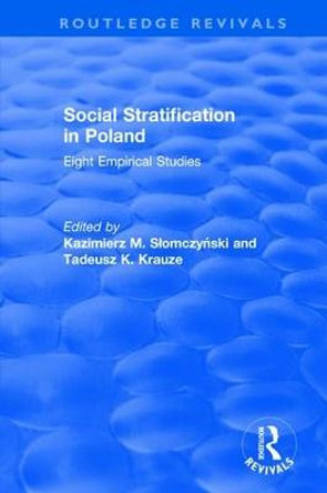 Social Stratification in Poland: Eight Empirical Studies: Eight Empirical Studies by Kazimierz M. Slomczynski