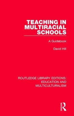 Teaching in Multiracial Schools: A Guidebook by David Hill