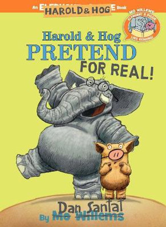 Harold & Hog Pretend for Real! (Elephant & Piggie Like Reading!) by Dan Santat