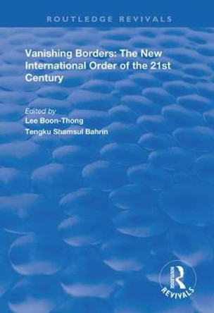 Vanishing Borders: The New International Order of the 21st Century by Lee Boon-Thong