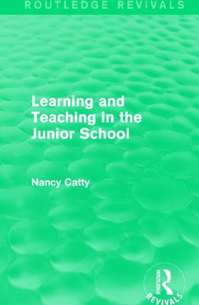 Learning and Teaching in the Junior School (1941) by Nancy Catty