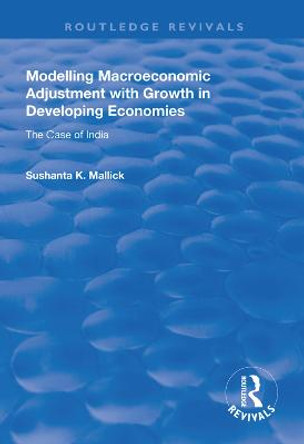 Modelling Macroeconomic Adjustment with Growth in Developing Economies: The Case of India by Sushanta K. Mallick