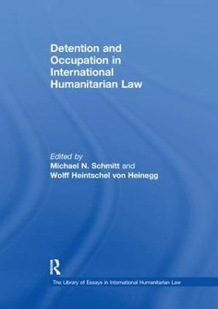 Detention and Occupation in International Humanitarian Law by Wolff Heintschel von Heinegg