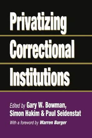 Privatizing Correctional Institutions by Gary W. Bowman