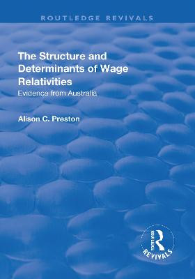 The Structure and Determinants of Wage Relativities: Evidence from Australia by Alison Preston