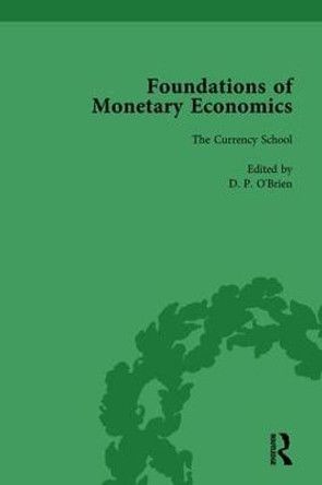 Foundations of Monetary Economics, Vol. 4: The Currency School by D. P. O'Brien