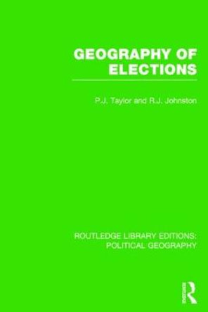 Geography of Elections (Routledge Library Editions: Political Geography) by Peter J. Taylor