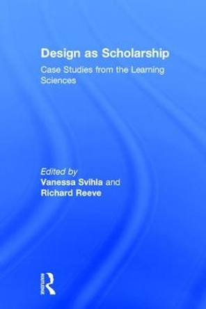 Design as Scholarship: Case Studies from the Learning Sciences by Vanessa Svihla