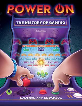 Power On: The History of Gaming by Kaitlyn Duling