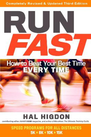 Run Fast: How to Beat Your Best Time Every Time by Hal Higdon